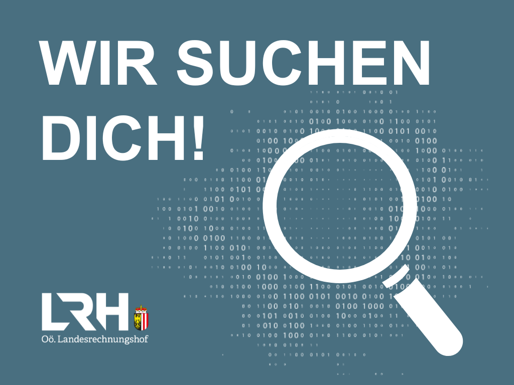 Text "Wir suchen dich" mit Oberösterreichkarte aus Binärzahlen, über der eine Lupe zu sehen ist. Logo Oberösterreichischer Landesrechnungshof